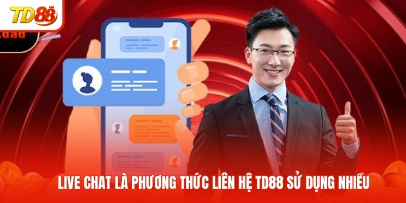 Live chat là phương thức liên hệ TD88 sử dụng nhiều
