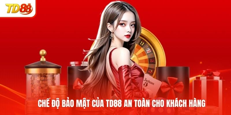 Chế độ bảo mật của TD88 an toàn cho khách hàng